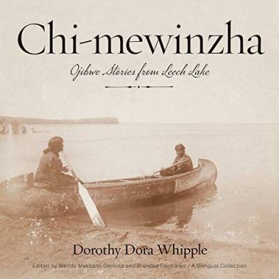 Chi-Mewinzha: Ojibwe Stories from Leech Lake von UNIV OF MINNESOTA PR